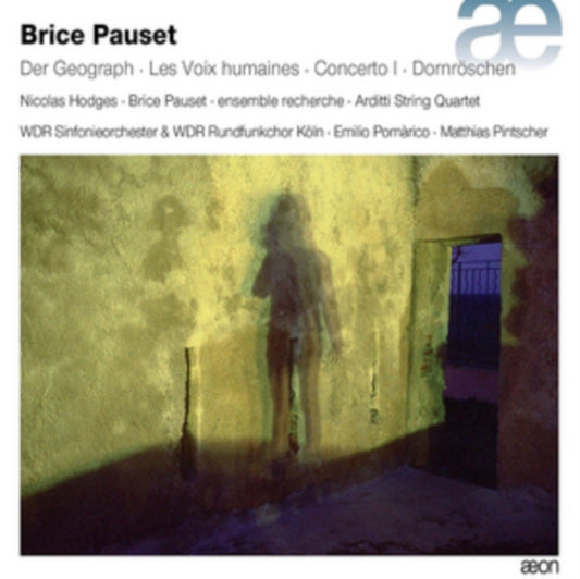 Wdr Sinfonieorchester & Chor Koln / Ensemble Recherche / Arditti Quartet - Brice Pauset: Der Geograph / Les Voix Humaines / Concerto L / Das Dornroschen (CD)