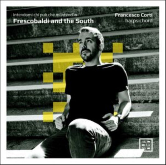 Francesco Corti - Frescobaldi And The South. Intendami Chi Puo / Che MIntendIo (CD)