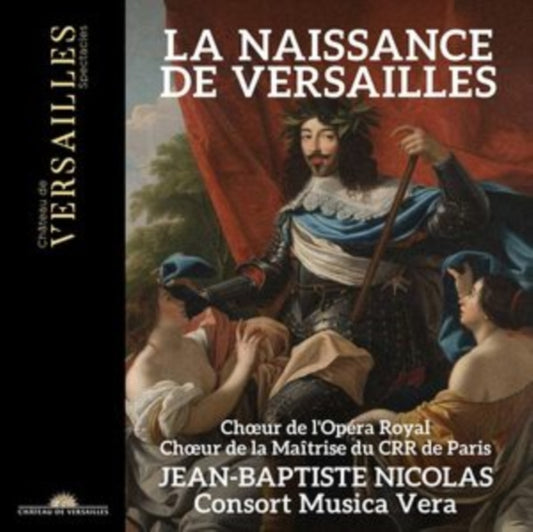 Jean-Baptiste Nicolas / Consort Musica Vera / Choeur De La Maitrise Du Crr De Paris / Choeur De Lopera Royal - La Naissance De Versailles (CD)