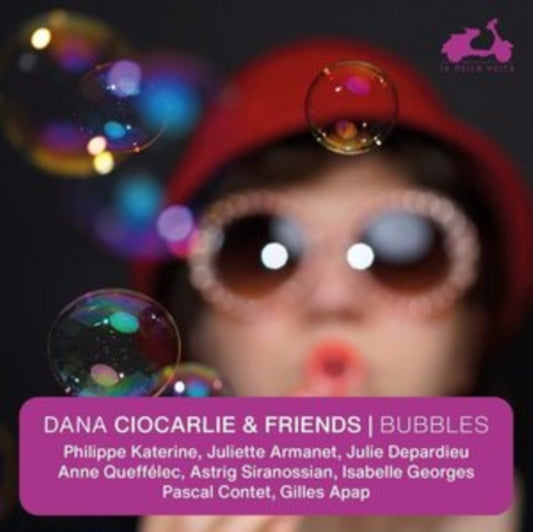Dana Ciocarlie / Philippe Katerine / Juliette Armanet / Astrig Siranossian - Bubbles - Dana Ciocarlie & Friends (CD)