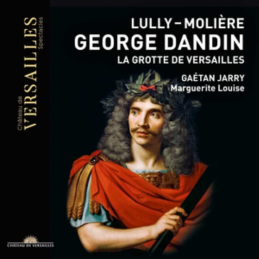 Ensemble Marguerite Louise / Gaetan Jarry / Cecile Achille / David Witczak / Juliette Perret / Caroline Arnaud / Virginie Thomas / David Ghilardi / Francois-Olivier Jean / Virgile Ancely - Lully & Moliere: George Dandin - La Grotte De Versailles (CD)