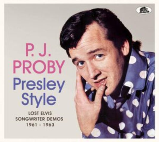 P J Proby - Presley Style - Lost Elvis Songwriter Demos 1961-1963 (CD)