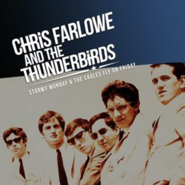 Chris Farlowe & The Thunderbirds - Stormy Monday & The Eagles / Fly On Friday (CD)
