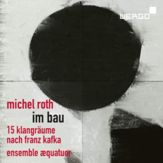 Ensemble Aequatuor - Michel Roth: Im Bau. Fifteen Sound Spaces After Franz Kafka (CD)