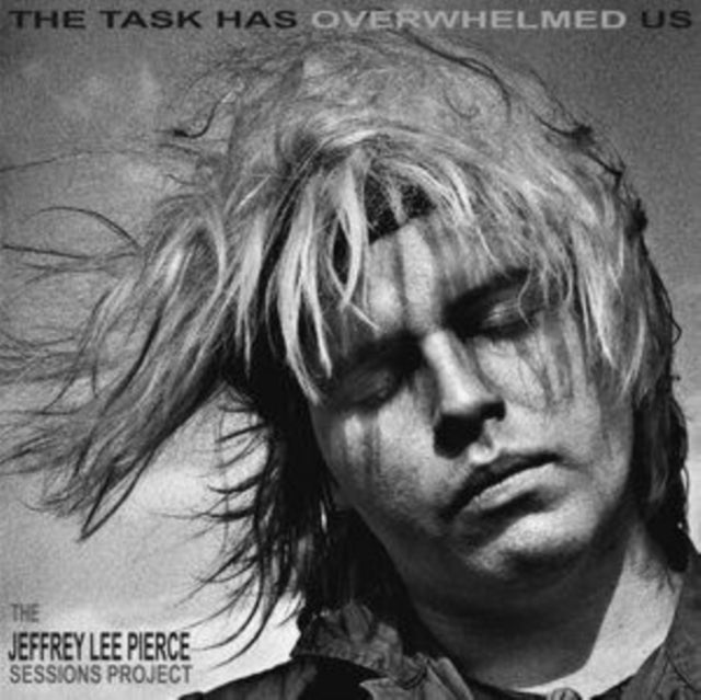 Jeffrey Lee Pierce Sessions Project - Task Has Overwhelmed Us (CD)