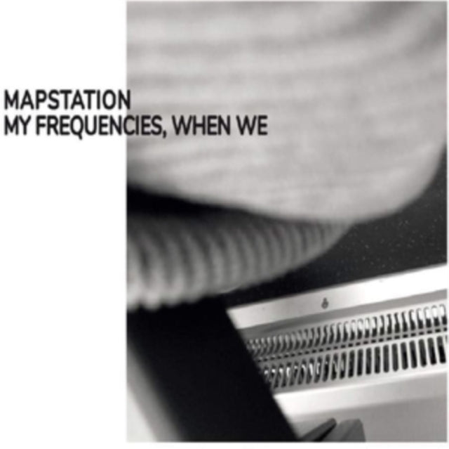 Mapstation - My Frequencies. When We (Vinyl)