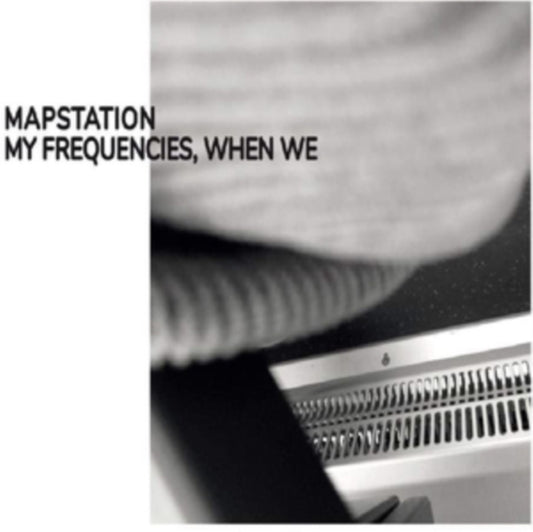 Mapstation - My Frequencies. When We (Vinyl)
