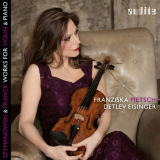 Franziska Pietsch / Detlev Eisinger - Franck / Szymanowski: Works For Violin & Piano (CD)