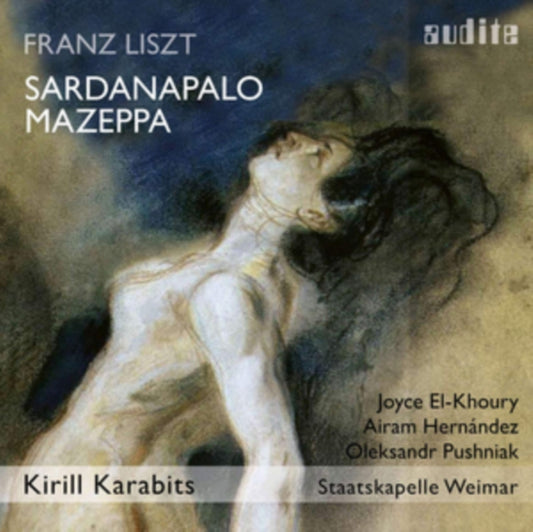 Kirill Karabits / Staatskapelle Weimar / Joyce El-Khoury / Airam Hernandez / Oleksandr Pushniak - Liszt: Sardanapalo / Mazeppa (CD)
