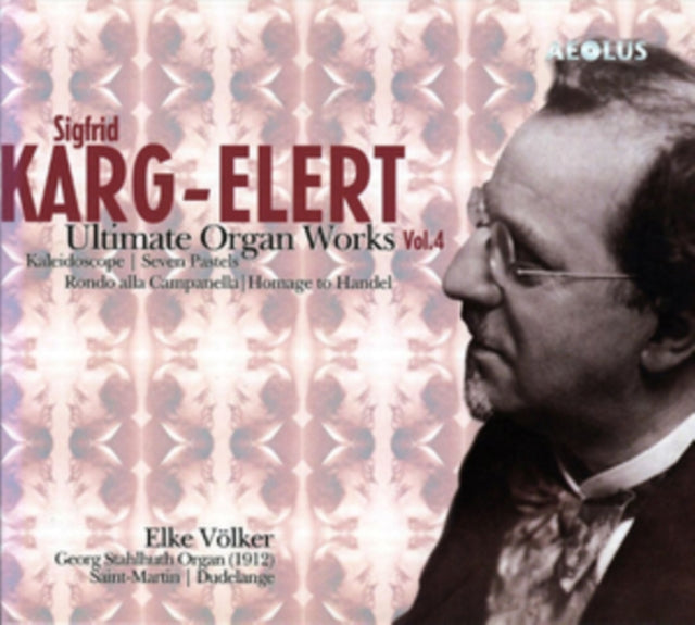 Siegfried Karg-Elert / Elke Volke - Last Organ Works Vol. 4 (SACD)