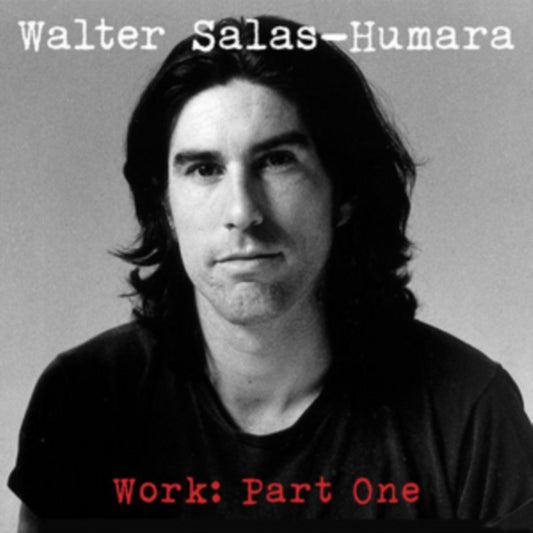 Walter Salas-Humara - Work. Part One (CD)