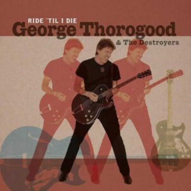 George Thorogood & The Destroyers - Ride Til I Die (Limited Edition) (Vinyl + CD)