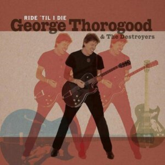 George Thorogood & The Destroyers - Ride Til I Die (Limited Edition) (Vinyl + CD)