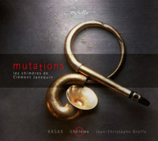 Theleme / Xasax / Jean-Christophe Groffe - Mutations - Les Chhimeres De Clement Janequin (CD)