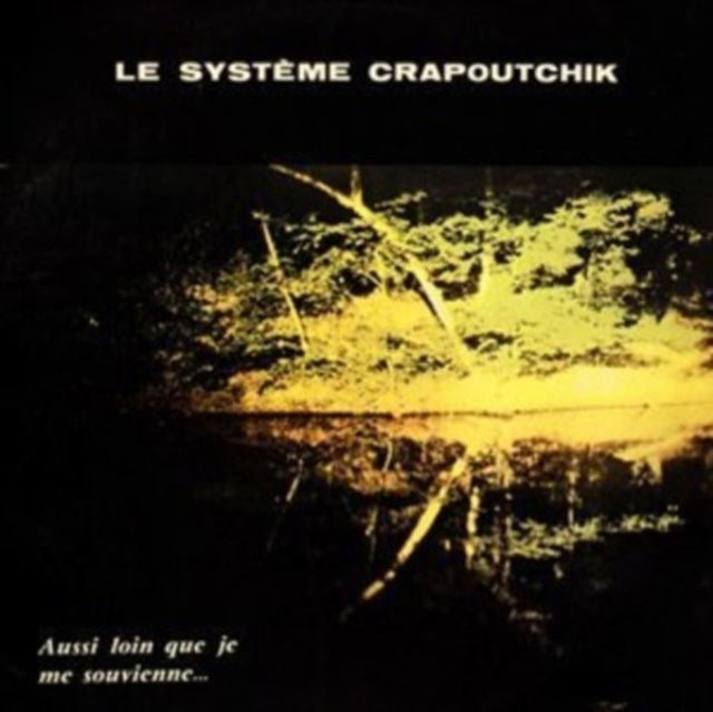 Le Systeme Crapoutchik - Aussi Loin Que Je Me Souvienne... (Vinyl)