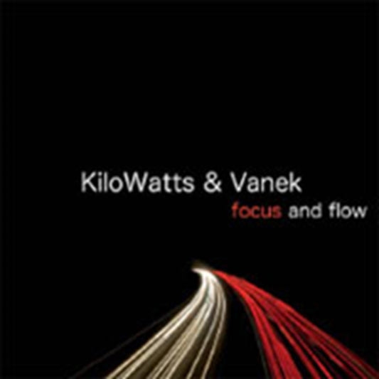Kilowatts & Vanek - Focus & Flow (CD)