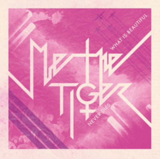 Me The Tiger - What Is Beautiful Never Dies (CD)