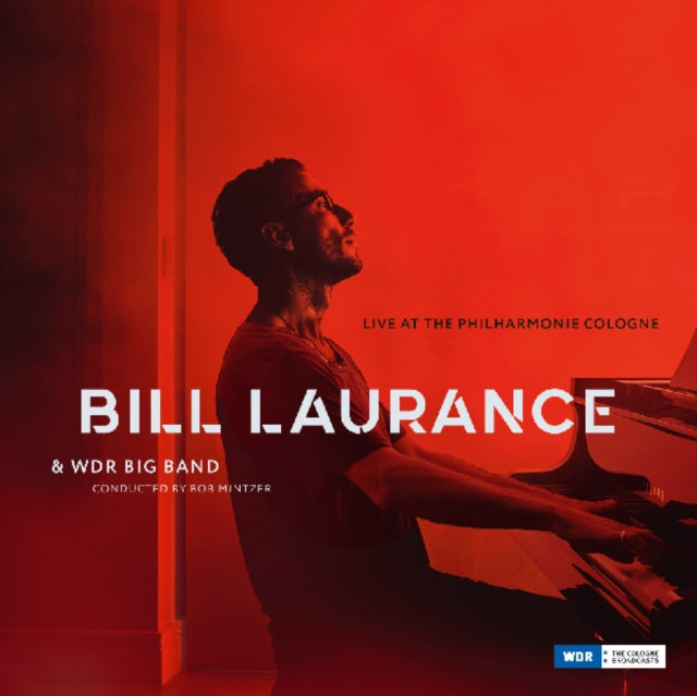 Bill Laurance / Bob Mintzer & Wdr Big Band - Live At The Philharmonie Cologne (CD)