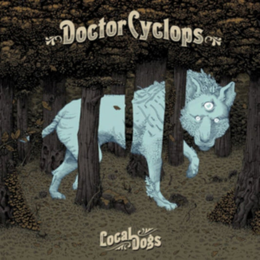 Doctor Cyclops - Local Dogs (CD)