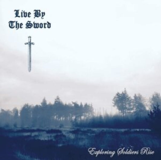 Live By The Sword - Exploring Soldiers Rise (CD)
