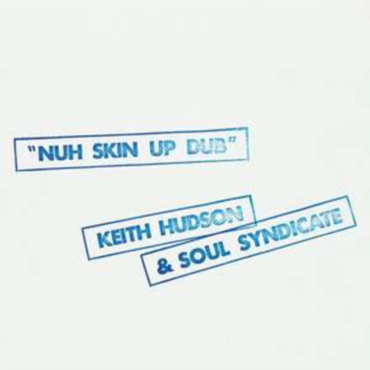 Keith Hudson & Soul Syndicate - Nuh Skin Up Dub (CD)
