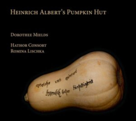 Dorothee Mields / Hathor Consort / Romina Lischka - Heinrich Alberts Pumpkin Hut (CD)