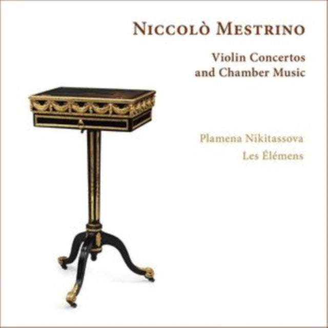 Plamena Nikitassova / Les Elemens - Niccolo Mestrino: Violin Concertos And Chamber Music (CD)