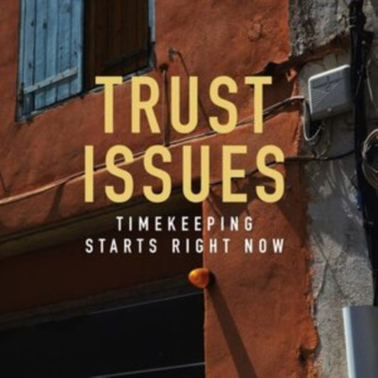 Trust Issues - Timekeeping Starts Right Now (Vinyl)