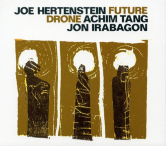 Joe Hertenstein / Achim Tang / Jon Irabagon - Future Drone (CD)