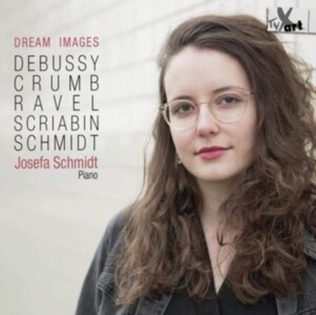 Josefa Schmidt - Dream Images: Debussy. Crumb. Ravel. Scriabin (CD)