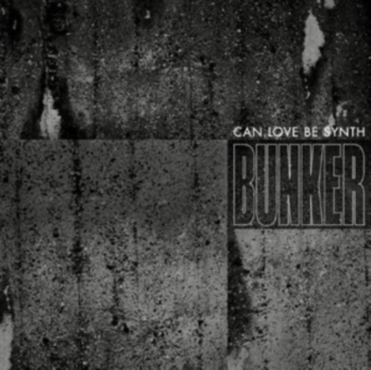 Can Love Be Synth - Bunker (Vinyl Single)