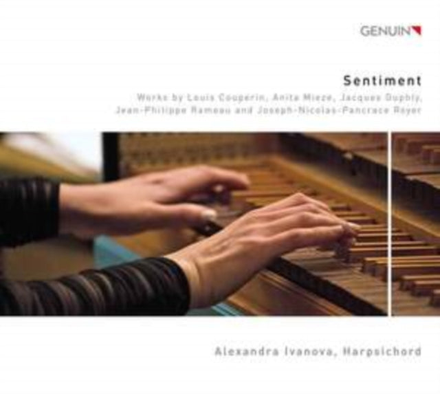Alexandra Ivanova - Sentiment: Works By Louis Couperin. Anita Mieze. Jacques Duphly. Jean-Philippe Rameau And Joseph-Nicolas-Pancrace Royer (CD)
