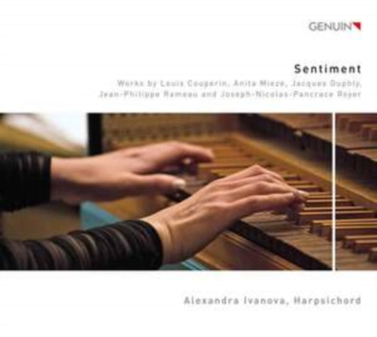 Alexandra Ivanova - Sentiment: Works By Louis Couperin. Anita Mieze. Jacques Duphly. Jean-Philippe Rameau And Joseph-Nicolas-Pancrace Royer (CD)
