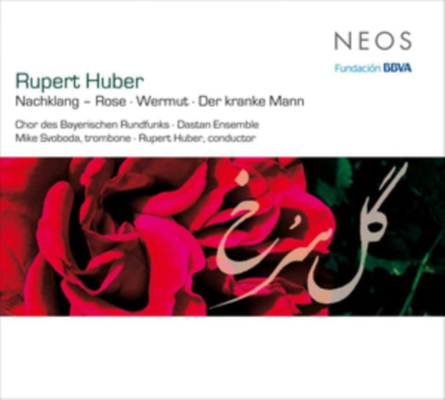Chor Des Bayerischen Rundfunks / Dastan Ensemble / Mike Svoboda / Rupert Huber - Nachklang - Rose / Wermut / Der Kranke Mann (CD)