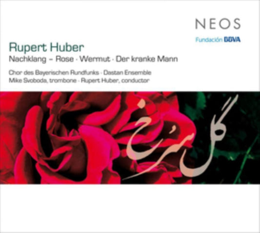 Chor Des Bayerischen Rundfunks / Dastan Ensemble / Mike Svoboda / Rupert Huber - Nachklang - Rose / Wermut / Der Kranke Mann (CD)