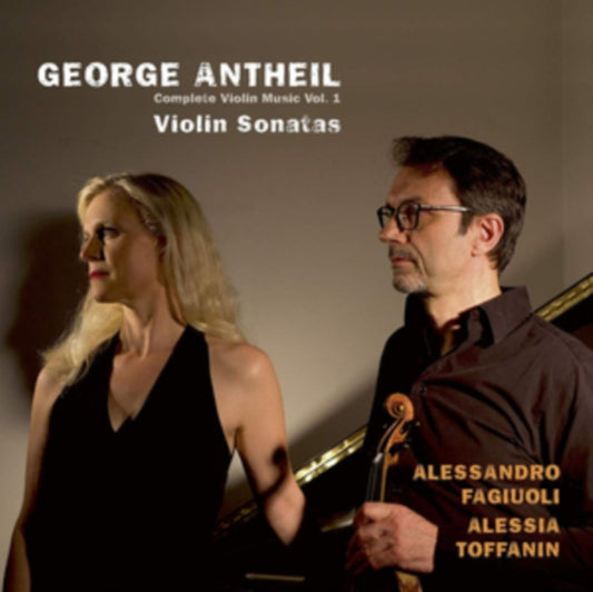 Alessandro Fagiuoli & Alessia Toffanin - Antheil: Violin Sonatas - Complete Violin Music. Vol. 1 (CD)