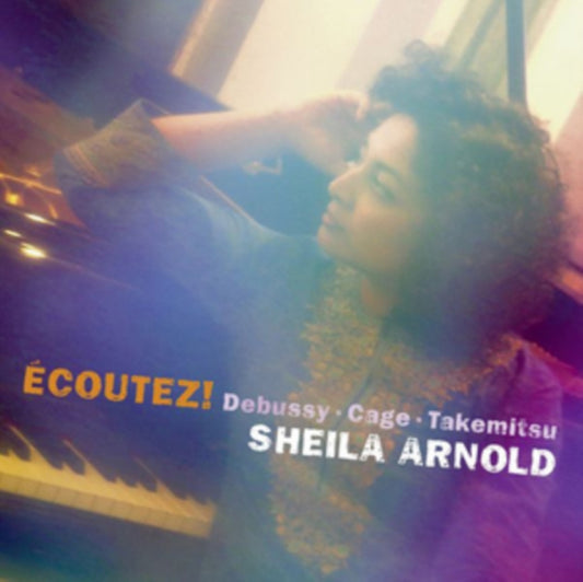 Sheila Arnold - Ecoutez! Debussy. Cage. Takemitsu (CD)