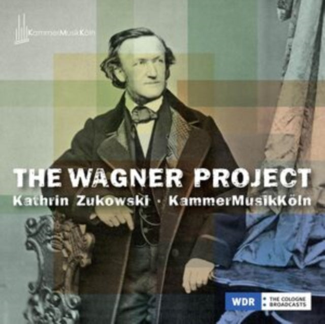 Kathrin Zukowski / Kammermusikkoln - The Wagner Project (CD)
