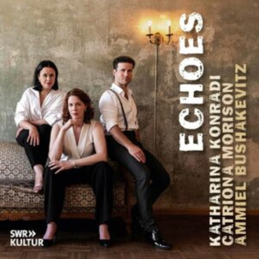 Katharina Konradi / Catriona Morison / Ammiel Bushakevitz - Echoes (CD)
