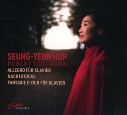 Seung-Yeun Huh - Robert Schumann: Allegro Fur Klavier. Nachtstucke. Fantasie C-Dur (CD)