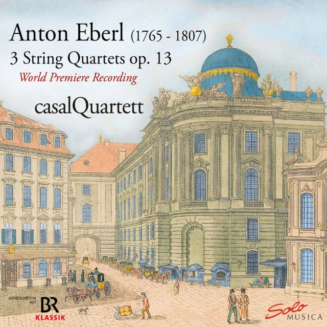 Casal Quartet - Anton Eberl: Rediscovered - 3 String Quartets / Op.13 (CD)