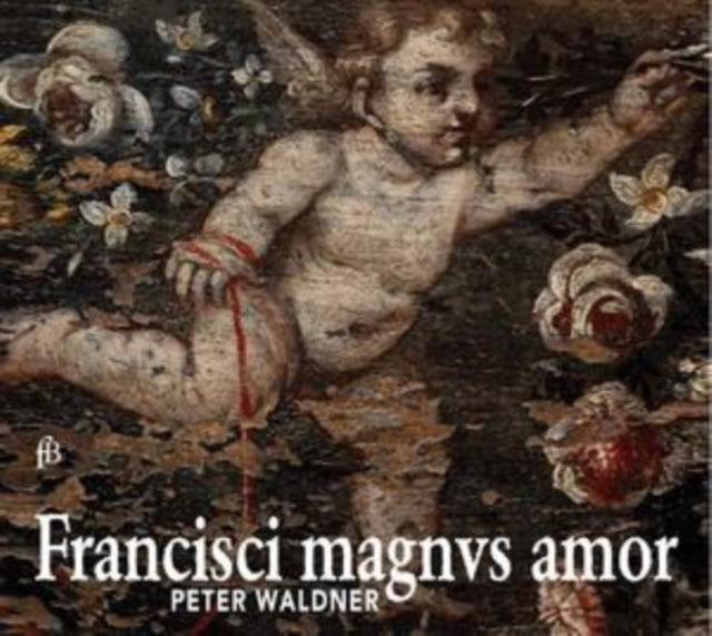 Peter Waldner - Francisci Magnus Amor (CD)