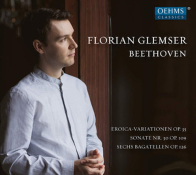 Florian Glemser - Beethoven: Eroica-Variationen. Op. 35 / Sonate Nr. 30. Op. 109 (CD)