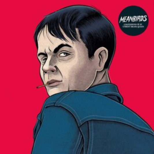 Meanbirds - Confessions Of An Unrest Drama Queen (Vinyl)