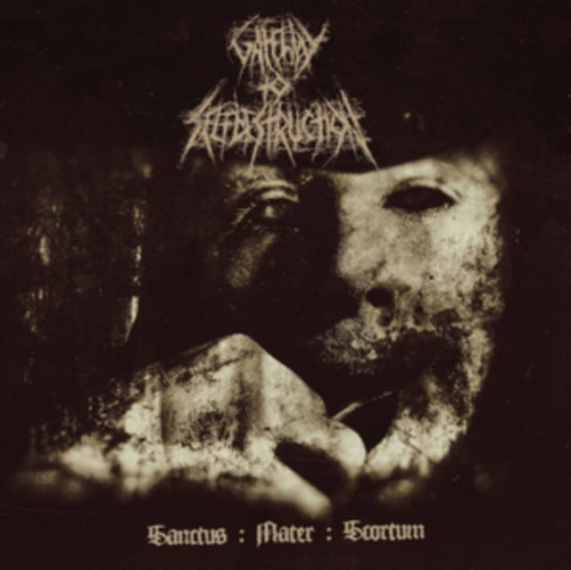 Gateway To Selfdestruction - Sanctus: Mater: Scortum (Limited Edition) (Digi) (CD)
