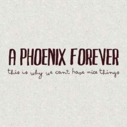 A Phoenix Forever - This Is Why We Cant Have Nice (CD)