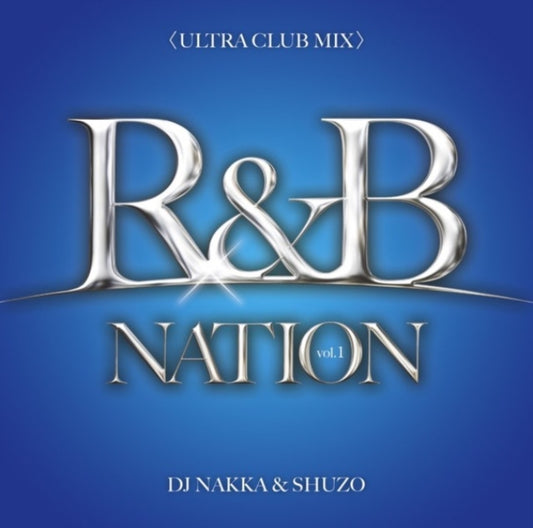 DJ Nakka & DJ Shuzo - R&B Nation Vol.1<Ultra Club Mix> Mixed By DJ Nakka & Shuzo (CD)