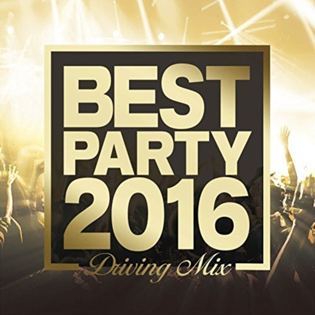 Various Artists - Best Party Hits 2015-2016 (Driving Mixes) (CD)