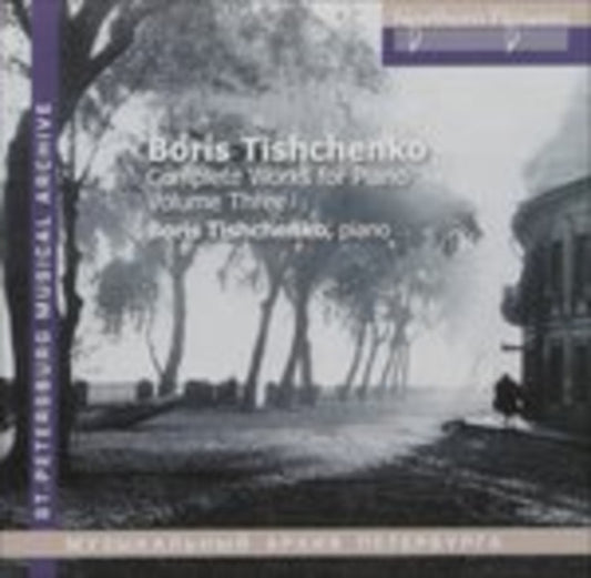 Boris Tishchenko With Alexander Mikhailov (Bells) - B. Tishchenko - Complete Works For Piano Vol. 3. Piano Sonatas 6 & 7 (CD)