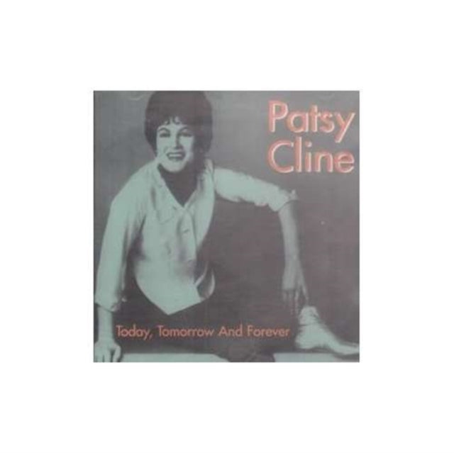 Patsy Cline - Today Tomorrow & Forever (CD)